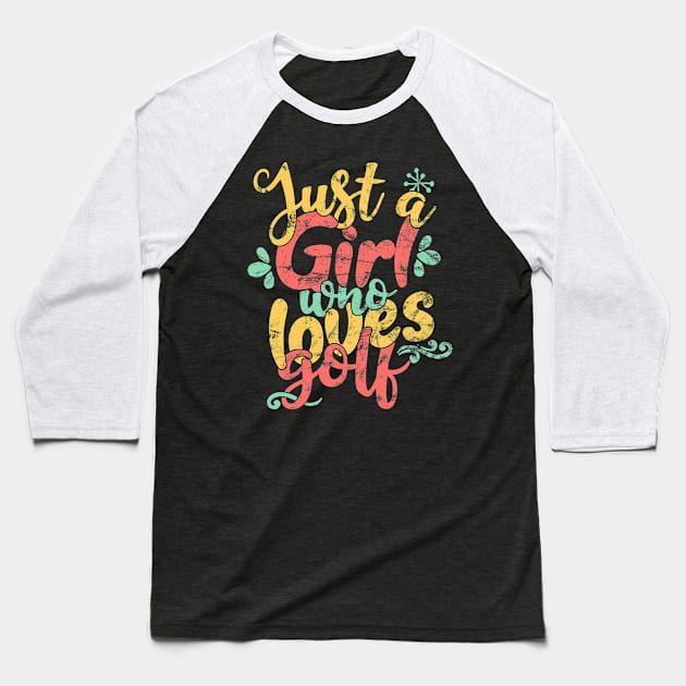 Just A Girl Who Loves Golf Gift design Baseball T-Shirt by theodoros20